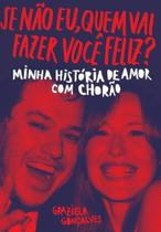 Se Nao Eu, Quem Vai Fazer Voce Feliz Minha Historia de Amor com Chorao (au