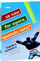 Se não for agora, quando será - Livro de Fernando de Paula Se não for agora, quando será - Livro de Fernando de Paula