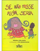 Se Não Fosse Assim, Seria