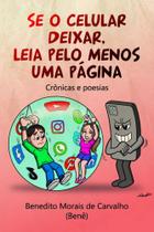 Se O Celular Deixar, Leia Pelo Menos Uma Página: Crônicas e Poesias - Scortecci