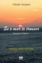 Se O Mar Te Trouxer. Poesias E Crônicas - Thesaurus