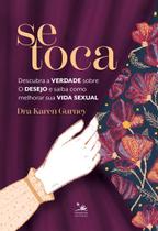 Se Toca - Descubra a Verdade Sobre o Desejo e Saiba Como Melhorar Sua Vida Sexual