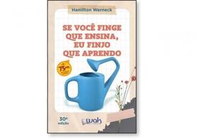 Se você finge que ensina, eu finjo que aprendo