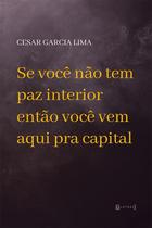 Se você não tem paz interior então você vem aqui pra capital