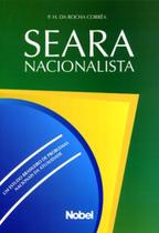 Seara Nacionalista. Um Estudo Brasileiro de Problemas Nacionais da Atualidade - Nobel Seara Nacionalista. Um Estudo Brasileiro de Problemas Nacionais da Atualidade - Nobel