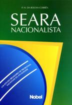 Seara Nacionalista. Um Estudo Brasileiro de Problemas Nacionais da Atualidade - Nobel