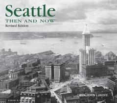 Seattle Then And Now - Second Edition - Thunder Bay