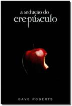 Sedução do Crepúsculo, A Sedução do Crepúsculo, A