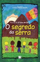 Segredo da serra, o - Scortecci Editora