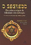 Segredo, o - descubra a origem da felicidade e da realizacao