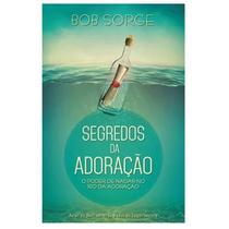 Segredos da Adoração Bob Sorge