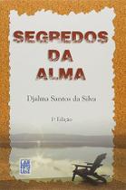 Segredos da alma djalma santos da silva - LAR FREI LUIZ