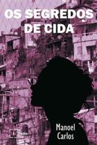 Segredos da Cida, Os - IN MEDIA RES EDITORA Segredos da Cida, Os - IN MEDIA RES EDITORA