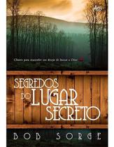 Segredos Do Lugar Secreto - Bob Sorge - Editora Atos Livro