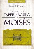 Segredos do Tabernáculo de Moisés, Os Segredos do Tabernáculo de Moisés, Os