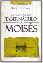 Segredos do Tabernáculo de Moisés, Os Segredos do Tabernáculo de Moisés, Os