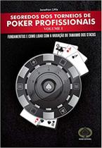 Segredos dos Torneios de Poker Profissionais - Vol.1: Fundamentos e Como Lidar com a Variação do Tamanho dos Stacks