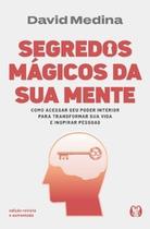 Segredos mágicos da sua mente - Edição revista e aumentada Segredos mágicos da sua mente - Edição revista e aumentada