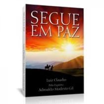 Segue em paz (pelo espirito adroaldo modesto gil) - EDITORA LEEPP