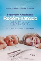 Seguimento Ambulatorial Do Recém-nascido De Risco: Guia Prático Para O Pediatra Seguimento Ambulatorial Do Recém-nascido De Risco: Guia Prático Para O Pediatra