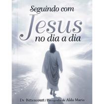 Seguindo com Jesus no Dia a Dia Seguindo com Jesus no Dia a Dia