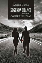 Segunda chance - consequências - vol. ii