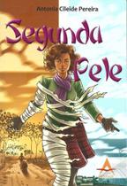 Segunda Pele - 1ª Ed. - Antonia Cileide Pereira - Andreoli Segunda Pele - 1ª Ed. - Antonia Cileide Pereira - Andreoli