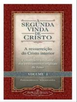 Segunda Vida De Cristo, A - Vol. 1: A Ressureição Do Cristo Interior - OMNISCIENCIA