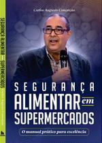 Segurança alimentar em supermercados - o manual prático para excelência Segurança alimentar em supermercados - o manual prático para excelência