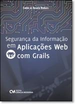 Segurança da Informação em Aplicações Web Com Grails - CIENCIA MODERNA