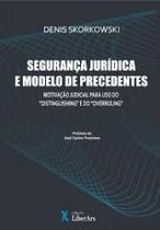 Segurança Jurídica e Modelo De Precedentes: Motivação Judicial Para Uso Do Distinguishing” e Do Overruling”