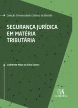 Segurança Jurídica em Matéria Tributária - 01Ed/22 - ALMEDINA Segurança Jurídica em Matéria Tributária - 01Ed/22 - ALMEDINA