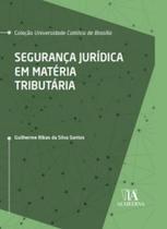 Seguranca Juridica em Materia Tributaria Seguranca Juridica em Materia Tributaria