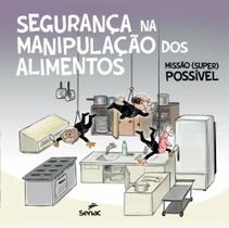 Segurança na Manipulação dos Alimentos. Missão (super) Possível Segurança na Manipulação dos Alimentos. Missão (super) Possível