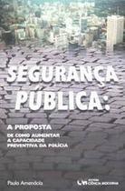 Seguranca publica: a proposta - CIENCIA MODERNA Seguranca publica: a proposta - CIENCIA MODERNA