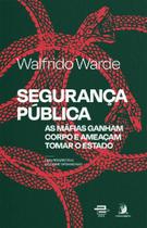 Segurança Pública - As Máfias Ganham Corpo e Ameaçam Tomar o Estado