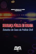 Segurança pública em roraima: estudos de caso da polícia cívil - CLUBE DE AUTORES