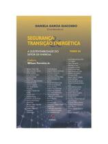 Segurança & transição energética: tomo iii: a sustentabilidade do setor de energia Segurança & transição energética: tomo iii: a sustentabilidade do setor de energia