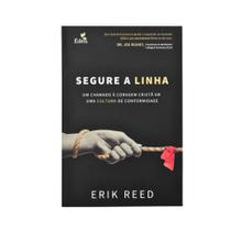 Segure a Linha | Erik Reed - EDEN PUBLICAÇÕES