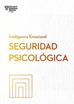 Seguridad Psicológica (Psychological Safety Spanish Edition) Seguridad Psicológica (Psychological Safety Spanish Edition)