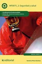 Seguridad y salud. SEAG0108 - Gestión de residuos urbanos e industriales - IC Editorial Seguridad y salud. SEAG0108 - Gestión de residuos urbanos e industriales - IC Editorial