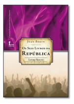 Seis Livros da República, Os - Livro 6 Seis Livros da República, Os - Livro 6