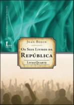 Seis livros da republica, os - livro quatro