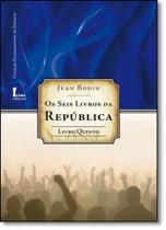 Seis Livros da República, Os - Livro Quinto Seis Livros da República, Os - Livro Quinto