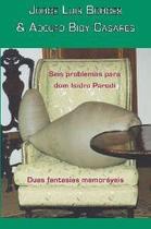 Seis Problemas para Dom Isidro Parodi E Duas Fantasias Memoráveis Seis Problemas para Dom Isidro Parodi E Duas Fantasias Memoráveis