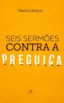 Seis Sermões Contra a Preguiça