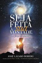 Seja Feita a Sua Vontade - José Lázaro Boberg Seja Feita a Sua Vontade - José Lázaro Boberg