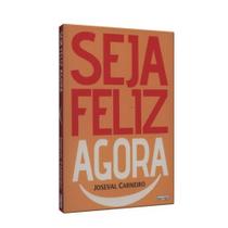Seja Feliz Agora! Seja Feliz Agora!