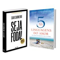 Seja Foda! - Feliz, Otimista, Determinado e Abundante - Caio Carneiro + As 5 linguagens do amor 3ª edição- Gary Chapman
