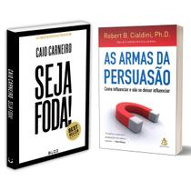 Seja Foda! - Feliz, Otimista, Determinado e Abundante - Caio Carneiro + As armas da persuasão - Robert B. Cialdini - Livro